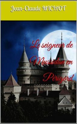 Couverture de Le seigneur de Mussidan en Périgord par Jean-Claude MICHOT