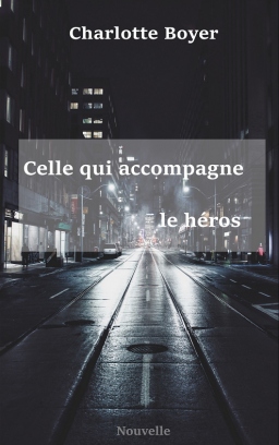 Couverture de Celle qui accompagne le héros par Charlotte Boyer