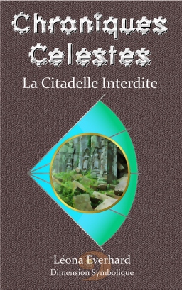 Couverture de Chroniques Célestes ~ Episode 1 : La Citadelle Interdite par Léona Everhard