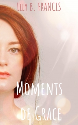 Couverture de Moments de Grace par Lily B. FRANCIS