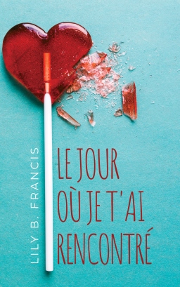 Couverture de Le jour où je t'ai rencontré par Lily B. FRANCIS