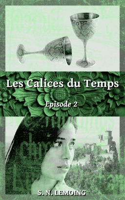 Couverture de Les Calices du Temps - Episode 2 par S. N. Lemoing