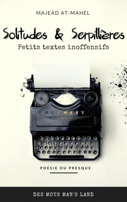 Couverture de Solitude & Serpillières (Petits Textes inoffensifs) par Majead At-Mahel Ar'felinat