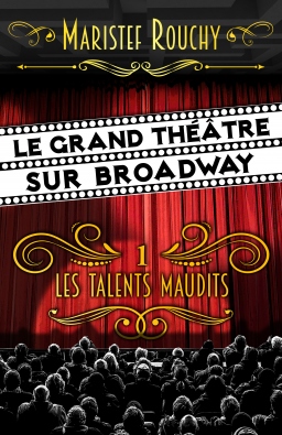 Couverture de Le Grand Théâtre sur Broadway et les talents maudits par MariStef Rouchy