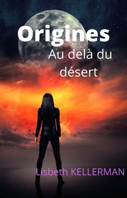 Couverture de Origines: Au-delà du désert par Lisbeth KELLERMAN