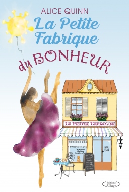 Couverture de LA PETITE FABRIQUE DU BONHEUR par ALICE QUINN