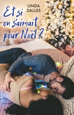 Couverture de Et si on s'aimait pour Noël ? par Linda Dalles