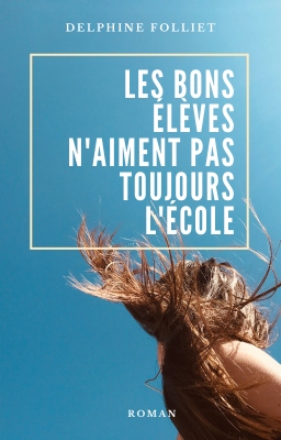 Couverture de Les bons élèves n'aiment pas toujours l'école par Delphine Folliet