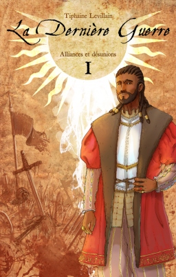Couverture de La Dernière guerre, T1 : Alliances et désunions par Tiphaine Levillain
