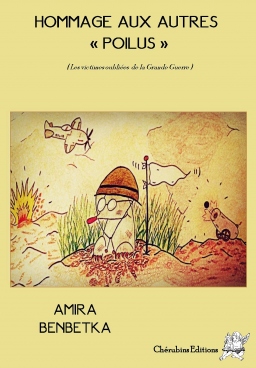 Couverture de HOMMAGES AUX AUTRES "POILUS" ( Les victimes oubliées de la Grande Guerre ) par Amira BENBETKA
