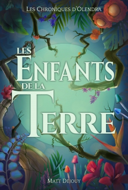 Couverture de Les Enfants de la Terre (Les Chroniques d'Olendra) par Matt Dejouy