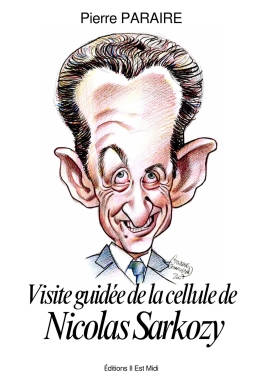 Couverture de Visite guid&eacute;e de la cellule de Nicolas Sarkozy par Pierre PARAIRE