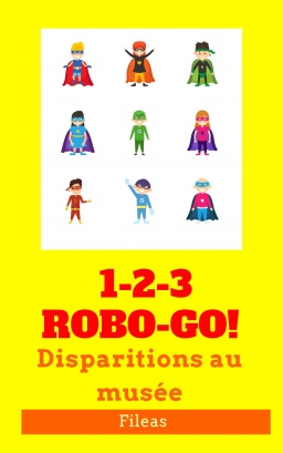 Couverture de 1-2-3 Robo-Go ! DIsparitions au musée par Filéas