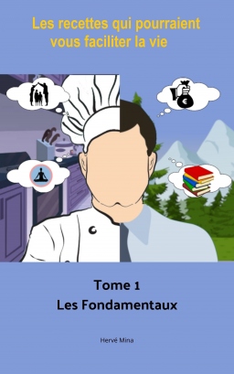 Couverture de Les recettes qui pourraient vous faciliter la vie Tome 1 Les fondamentaux par Hervé Mina