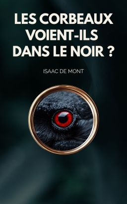 Couverture de Les corbeaux voient-ils dans le noir ? par Isaac de Mont