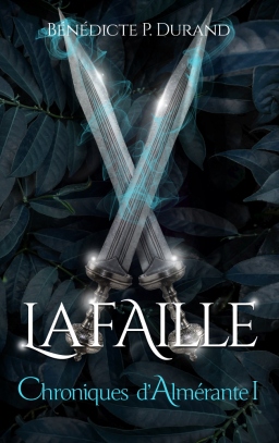 Couverture de Chroniques d'Almérante 1- La faille par Bénédicte P. Durand