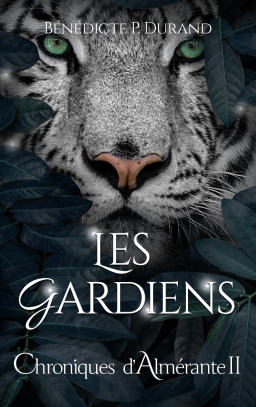 Couverture de Chroniques d'Almérante 2- Les Gardiens par bénédicte P. Durand