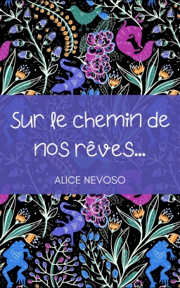 Couverture de Sur le chemin de nos rêves... par Alice Nevoso