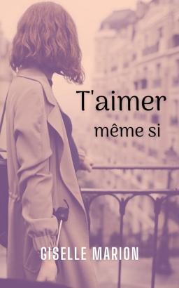 Couverture de T'aimer, même si par Giselle Marion