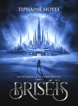 Couverture de Briséïs, tome 1 : La Citadelle Intemporelle par Tiphaine Siovel