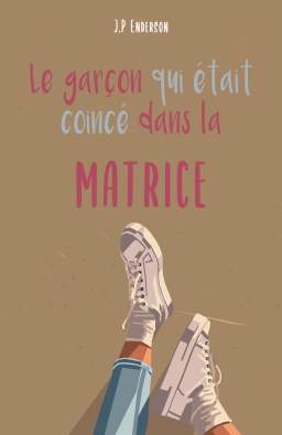 Couverture de Le garçon qui était coincé dans la matrice par JP Enderson