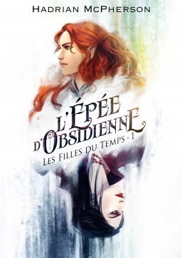 Couverture de Les Filles du Temps, Tome 1 : L'Épée d'Obsidienne par Hadrian McPherson