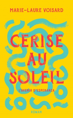 Couverture de Cerise au Soleil - L'Avenir d'Esperanza par Marie-Laure Voisard