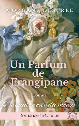 Couverture de Un Parfum de Frangipane par Morgane Destrée