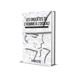 Couverture de LES ENQUÊTES DE L'HOMME À L'OISEAU par Charlette