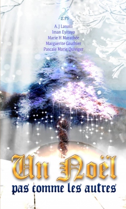 Couverture de Un noël pas comme les autres par Iman EYITAYO, A.J Lanolli, Pascale Marie Quiviger, Marguerite Gauthier, Marie H. Marathée