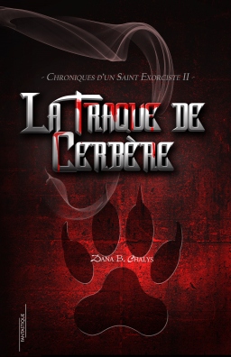 Couverture de Chroniques d'un Saint Exorciste 2 - La Traque de Cerbère par Dana B. Chalys