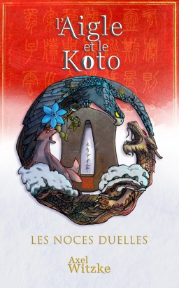 Couverture de L'Aigle et le Koto : Les Noces Duelles par Axel WITZKE