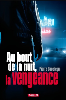 Couverture de Au bout de la nuit, la vengeance par Pierre Ganchegui