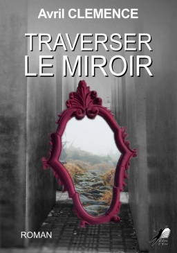 Couverture de Traverser le Miroir par Avril CLEMENCE