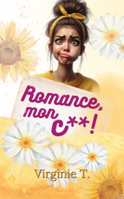 Couverture de Romance, mon c**! par Virginie T.