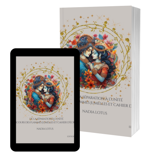 Couverture de De la Séparation à l’Unité: Parcours des flammes jumelles et Cahier d’Écriture par Nadia Lotus