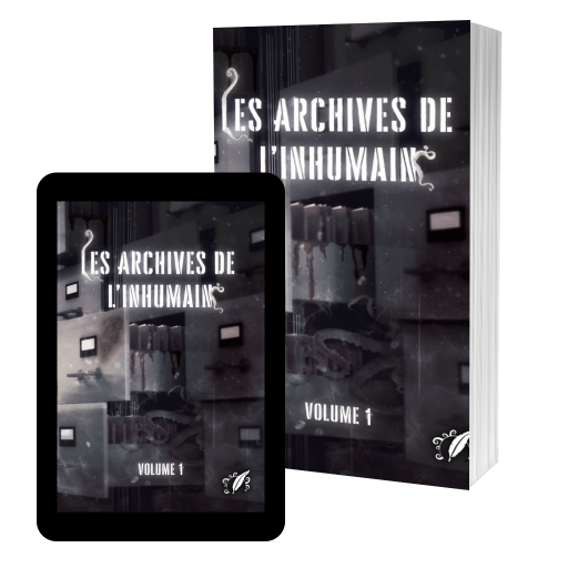 Couverture de Les Archives de l'Inhumain par Cornelia Lioneli, Sara Tyrell, Malone Silence, Alex Safar, Léna Lucily, Barbara Cordier, Gabriel Meyer, Magali Dey, Alice Galan, Elina Vath, Alexis Louli.