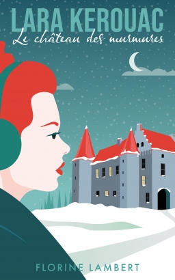 Couverture de Lara Kerouac  : Le château des murmures par Florine Lambert