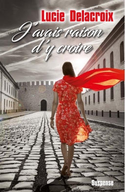 Couverture de J'avais raison d'y croire par Lucie Delacroix