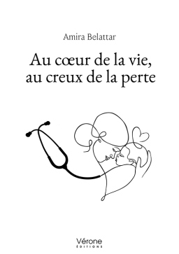 Couverture de Au cœur de la vie, au creux de la perte par Amira BELATTAR