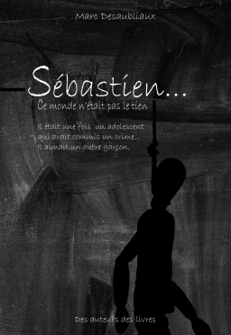 Couverture de Sébastien... Ce monde n'était pas le tien par Marc Desaubliaux