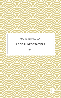 Couverture de Le deuil ne se tait pas par Marie Brasseur