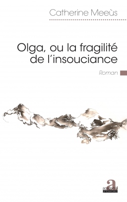 Couverture de OLGA, OU LA FRAGILITÉ DE L'INSOUCIANCE par Catherine Meeùs