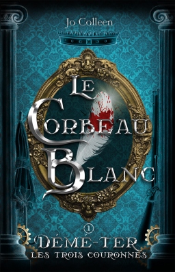 Couverture de Le Corbeau Blanc (Démé-Ter, les trois couronnes T.1) par Jo Colleen