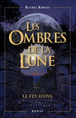 Couverture de Les Ombres de la lune : Le Feu d'Oya par Rachel Kholes