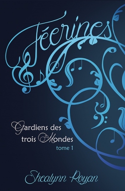 Couverture de Féerines - Gardiens des trois mondes T1 par Shealynn Royan