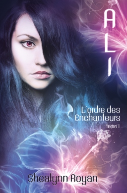 Couverture de ALI - L'ordre des enchanteurs T1 par Shealynn Royan