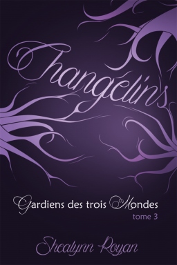 Couverture de Changelins - Gardiens des trois mondes T3 par Shealynn Royan