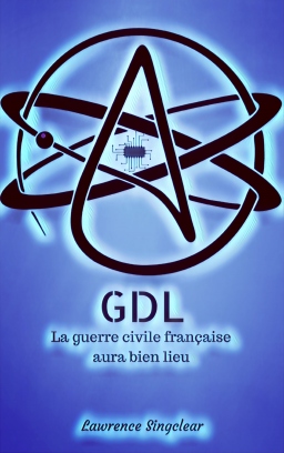 Couverture de GDL: La guerre civile Française aura bien lieu par Lawrence Singclear