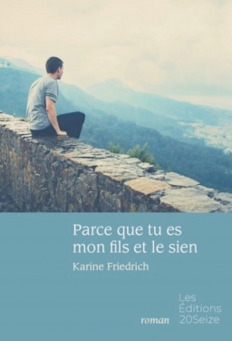 Couverture de Parce que tu es mon fils et le sien par Karine FRIEDRICH
